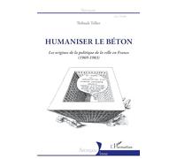 Humaniser le béton: Les origines de la politique de la ville en France (1969-1983)