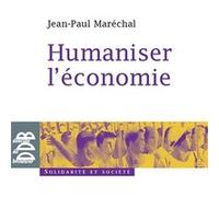 Humaniser l'économie Jean-Paul Maréchal (Auteur), René Passet (Postface)