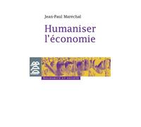 Humaniser l'économie - Jean-Paul Maréchal - Desclée De Brouwer - broché - Essai