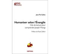 Humaniser Selon L'evangile - Clés De Lecture Pour Comprendre Joseph Moingt