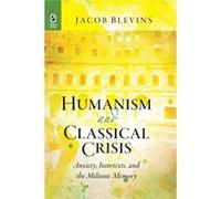 Humanism and Classical Crisis by Jacob Blevins Jacob Blevins (Auteur)