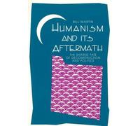Humanism and Its Aftermath: The Shared Fate of Deconstruction and Politics by Bill Martin (1995-10-04)