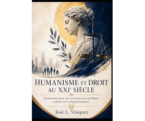 HUMANISME ET DROIT AU XXIE SIÈCLE: Fondements d'une reconstruction juridique centrée sur la dignité humaine