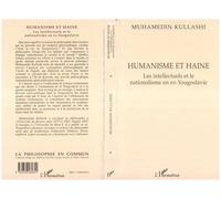 Humanisme et Haine Les intellectuels et le nationalisme en ex-Yougoslavie - Muhamedin Kullashi - L'harmattan - broché - Livre