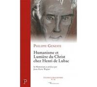 Humanisme et lumière du christ chez henri de lubac Philippe Geneste (Auteur)