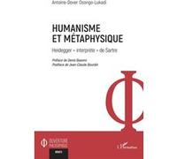 Humanisme et métaphysique Heidegger « interprète » de Sartre - Antoine-Dover Osongo-Lukadi - L'harmattan - broché - Essai