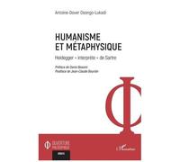Humanisme et métaphysique Heidegger « interprète » de Sartre - Antoine-Dover Osongo-Lukadi - L'harmattan - broché - Essai