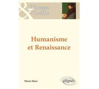 Humanisme et Renaissance - Pierre Mari - Ellipses - broché - Etude