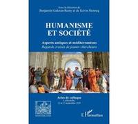Humanisme et société Aspects antiques et méditerranéens. Regards croisés de jeunes chercheurs - Benjamin Galeran-Rémy - L'harmattan - broché - Essai