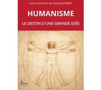 Humanisme. Le destin d'une grande idée Nicolas Journet (Directeur éditorial)
