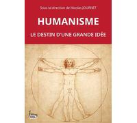 Humanisme. Le destin d'une grande idée - Nicolas Journet - Sciences Humaines Eds - broché - Essai