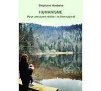 Humanisme - Pour une autre réalité : le Bien radical