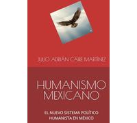 HUMANISMO MEXICANO: EL NUEVO SISTEMA POLÍTICO HUMANISTA EN MÉXICO