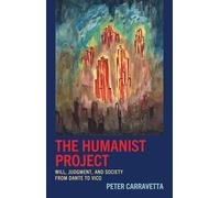 Humanist Project, The: Will, Judgment, and Society from Dante to Vico
