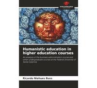 Humanistic education in higher education courses: An analysis of the business administration course and other undergraduate courses at the Federal University of Santa Catarina