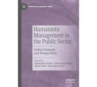 Humanistic Management in the Public Sector: Global Contexts and Perspectives