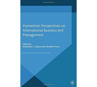 Humanistic Perspectives On International Business And Management