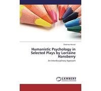 Humanistic Psychology In Selected Plays By Lorraine Hansberry