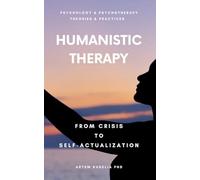 Humanistic Therapy: From Crisis to Self-Actualization