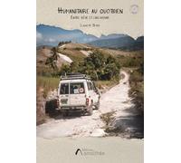 Humanitaire au quotidien: Entre rêve et cauchemar