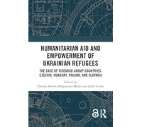 Humanitarian Aid and Empowerment of Ukrainian Refugees: The Case of Visegrad Group Countries: Czechia, Hungary, Poland, and Slovakia