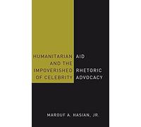 Humanitarian Aid And The Impoverished Rhetoric Of Celebrity Advocacy