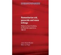 Humanitarian Aid Genocide and Mass Killings by Marc Le Pape Inconnu (Auteur)