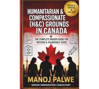 HUMANITARIAN & COMPASSIONATE (H&C) GROUNDS IN CANADA 2026: The Complete Insider Guide for Refused & Vulnerable Cases