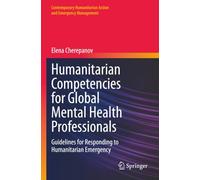 Humanitarian Competencies for Global Mental Health Professionals: Guidelines for Responding to Humanitarian Emergency