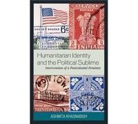 Humanitarian Identity and the Political Sublime by Ashmita Khasnabish Ashmita Khasnabish (Auteur)