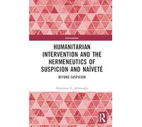 Humanitarian Intervention and the Hermeneutics of Suspicion and Naïveté