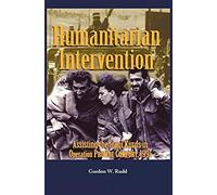 Humanitarian Intervention Assisting The Iraqi Kurds In Operation Provide Comfort, 1991