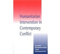 Humanitarian Intervention in Contemporary Conflict by Tom University of Bradford Woodhouse Ramsbotham, Oliver, Ramsbotham, Cliver (Auteur)