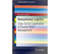 Humanitarian Logistics: Cross-Sector Cooperation in Disaster Relief Management