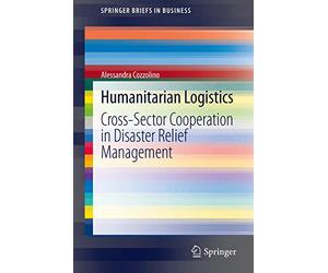 Humanitarian Logistics: Cross-Sector Cooperation in Disaster Relief Management