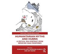 Humanitarian Myths and Hubris: A Critical Self-portrait from Médecins Sans Frontières