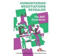 Humanitarian Negotiations Revealed: The MSF Experience Michael Neuman And Fabrice Weissman (Auteur)