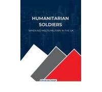 Humanitarian Soldiers, When Aid Meets Military In The Uk