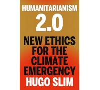 Humanitarianism 2.0: New Ethics for the Climate Emergency