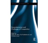 Humanitarianism And Challenges Of Cooperation (Routledge Global Cooperation Series) (Hardcover) Volker Heins, Kai Koddenbrock, Christine Unrau (Auteur)