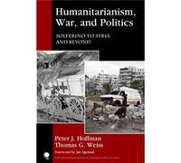 Humanitarianism War & Politics Peter J Hoffman, Thomas G Weiss, Jan Egeland (Auteur)