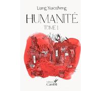 HUMANITE ǀ roman ǀ historique ǀ fresque ǀ prix littéraire ǀ histoire ǀ Chine ǀ révolution ǀ saga: TOME 1