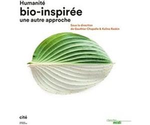 Humanité bio-inspirée - Une autre approche Gauthier Chapelle (Directeur éditorial), Kalina Raskin (Directeur éditorial)