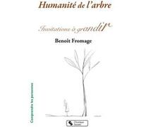 Humanité de l'arbre Benoît Fromage (Editeur général), Benoît Fromage (Auteur)