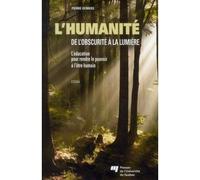 Humanite de l'obscurite a la lumiere Comment en finir avec le pouvoir économique qui contrôle tout ? - Pierre-D - Presses Universite Du Quebec - broché - Essai