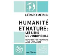 Humanité et Nature : les liens de l'indivisible Repenser nos relations avec la planète - Gérard Merlin - Hermann - broché - Essai