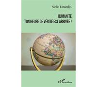 Humanité ton heure de vérité est arrivée ! - Stélio Farandjis - L'harmattan - broché - Essai