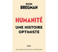 Humanité Une histoire optimiste - Rutger Bregman - Seuil - broché - Essai