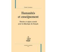 Humanités et enseignement. Histoire et enjeux actuels pour la didactique du français