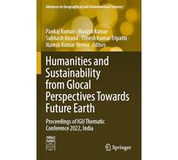 Humanities and Sustainability from Glocal Perspectives Towards Future Earth: Proceedings of IGU Thematic Conference 2022, India